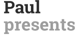 Paul Presents